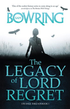 The Legacy Of Lord Regret by Sam Bowring