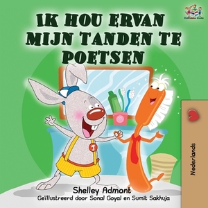 Ik hou ervan mijn tanden te poetsen: I Love to Brush My Teeth - Dutch Edition by Kidkiddos Books, Shelley Admont