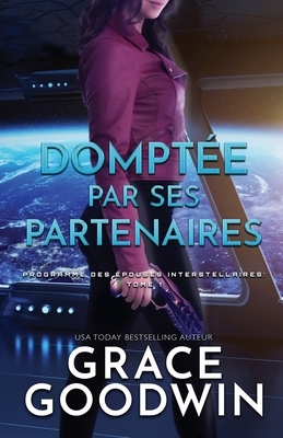 Domptée par Ses Partenaires: (Grands caractères) by Grace Goodwin