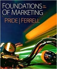 Foundations of Marketing by O. C. Ferrell, William M. Pride