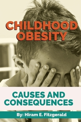 Childhood Obesity: Causes and Consequences by Hiram E. Fitzgerald