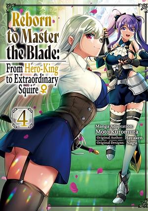 Reborn to Master the Blade: From Hero-King to Extraordinary Squire ♀ (Manga) Volume 4 by Hayaken