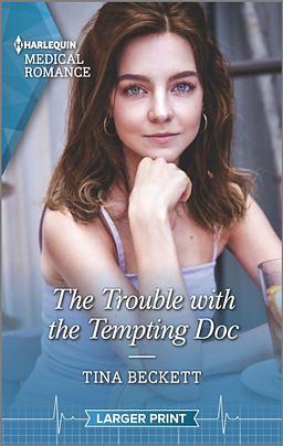 The Trouble with the Tempting Doc by Tina Beckett