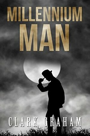 Millennium Man by Clark Graham