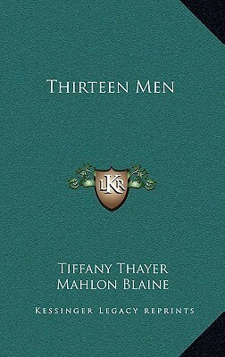 Thirteen Men by Mahlon Blaine, Tiffany Thayer