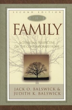The Family: A Christian Perspective On The Contemporary Home by Jack O. Balswick