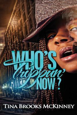 Who's Trippin Now? by Tina Brooks McKinney