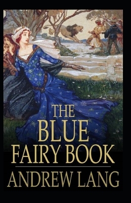 The Blue Fairy Book Illustrated by Andrew Lang