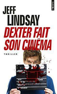 Dexter fait son cinéma by Jeff Lindsay