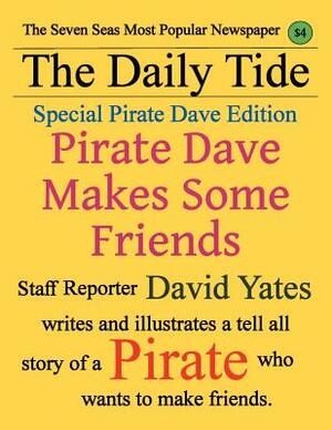 Pirate Dave Makes Some Friends: Special Pirate Dave Edition by David Yates