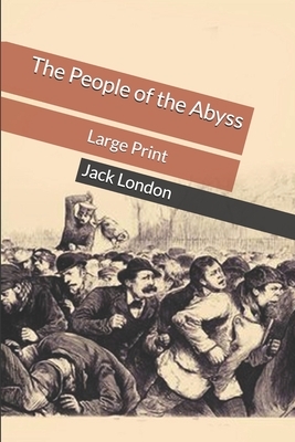 The People of the Abyss: Large Print by Jack London