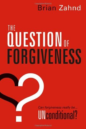 The Question of Forgiveness by Brian Zahnd