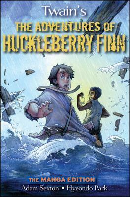 Huck Finn: The Manga Edition by Mark Twain, Adam Sexton, Hyeondo Park