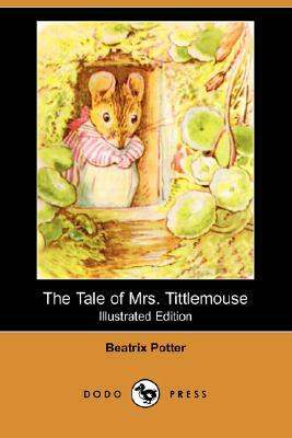 The Tale of Mrs. Tittlemouse (Illustrated Edition) (Dodo Press) by Beatrix Potter