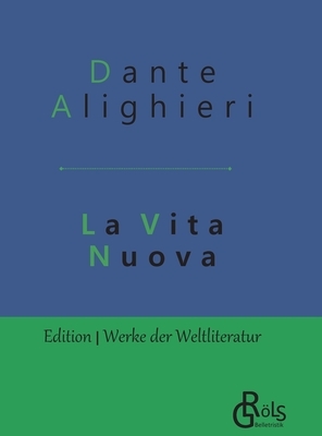 La Vita Nuova: Das neue Leben - Gebundene Ausgabe by Dante Alighieri