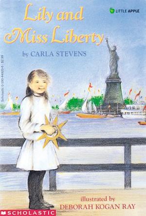 Lily and Miss Liberty by Carla Stevens, Deborah Kogan Ray