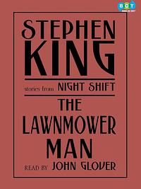 The Lawnmower Man: And Other Stories from Night Shift by John Glover, Stephen King