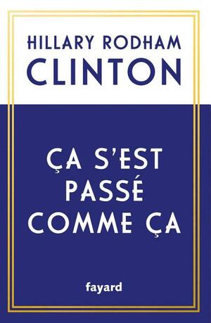 Ça s'est passé comme ça by Hillary Rodham Clinton