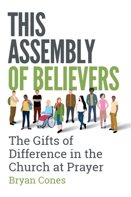 This Assembly of Believers: The Gifts of Difference in the Church at Prayer by Stephen Burns