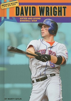 David Wright: Gifted and Giving Baseball Star by Martin Gitlin