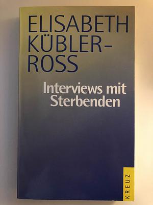 Interviews mit Sterbenden by Christoph Student, Elisabeth Kübler-Ross