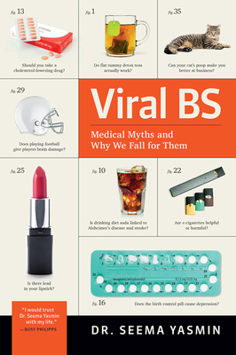 Viral Bs: Medical Myths and Why We Fall for Them by Seema Yasmin