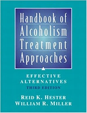 Handbook of Alcoholism Treatment Approaches: Effective Alternatives by Reid K. Hester, William R. Miller