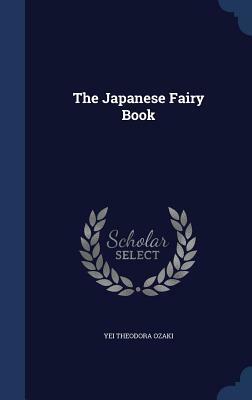 The Japanese Fairy Book by Yei Theodora Ozaki