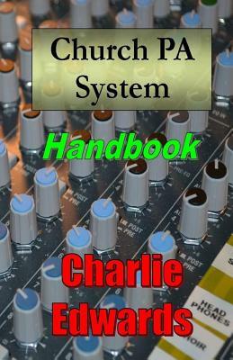 Church PA System Handbook by Charlie Edwards