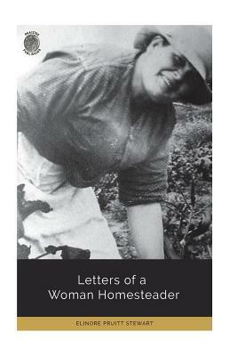 Letters of a Woman Homesteader by Elinore Pruitt Stewart