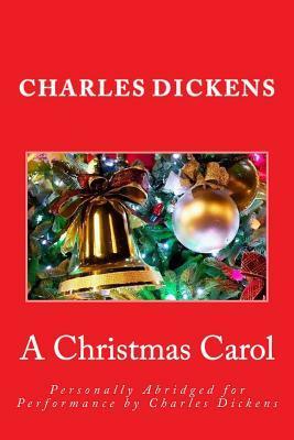A Christmas Carol: Personally Abridged for Performance by Charles Dickens by Charles Dickens, H D Greaves