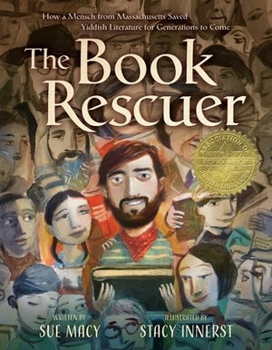 The Book Rescuer: How a Mensch from Massachusetts Saved Yiddish Literature for Generations to Come by Sue Macy