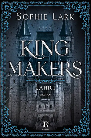 Kingmakers: Jahr 1 by Sophie Lark