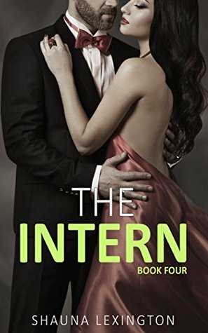 The Intern: Book Four by Shauna Lexington