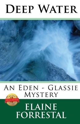 Deep Water: An Eden-Glassie Mystery by Elaine Forrestal