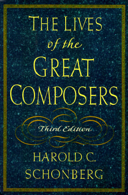 The Lives of the Great Composers by Harold C. Schonberg