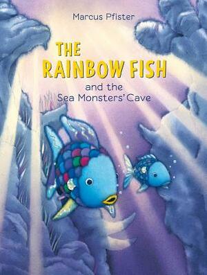 Rainbow Fish and the Sea Monsters' Cave by Marcus Pfister