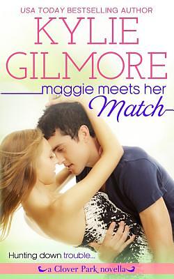 Maggie Meets Her Match by Kylie Gilmore