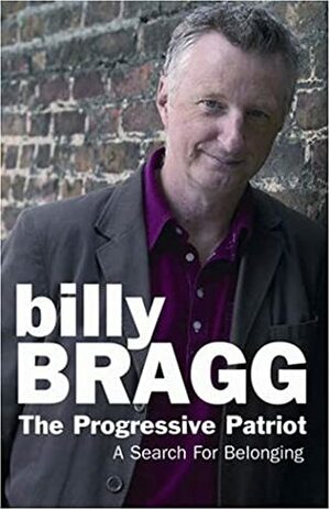 The Progressive Patriot by Billy Bragg