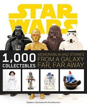 Star Wars: 1,000 Collectibles by Anne Neumann, Stephen Sansweet