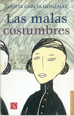 Las Malas Costumbres by Julieta Garcia Gonzalez, Leonardo Lpez Lujn