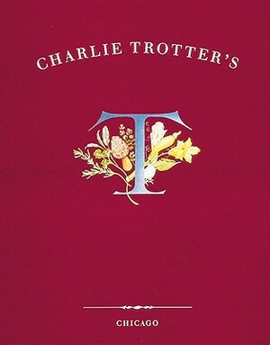 Charlie Trotter's: [a Cookbook] by Charlie Trotter