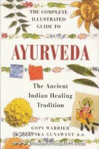 The Complete Illustrated Guide to Ayurveda by Deepika Gunawant, Gopi Warrier