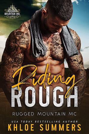 Riding Rough: Rugged Mountain MC  by Khloe Summers