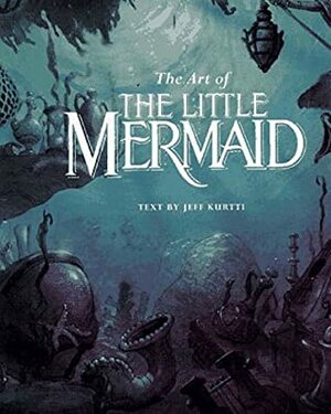 The Art Of The Little Mermaid: A Disney Miniature (Disney Miniature) by Jeff Kurtti