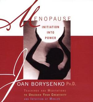 Menopause: Intuition Into Power by Joan Borysenko