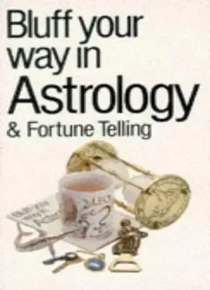 Bluff Your Way in Astrology &amp; Fortune Telling by Alexander C. Rae