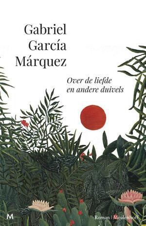 Over de liefde en andere duivels by Gabriel García Márquez