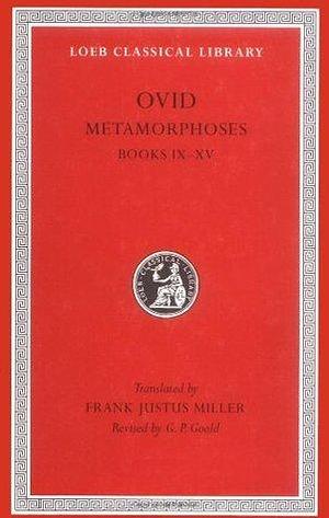 Metamorphoses: Books IX-XV by Frank Justus Miller, Ovid, Ovid