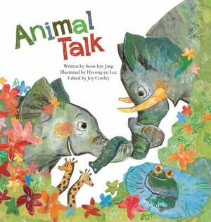 Animal Talk: Animal Communication by Seon-Hye Jang